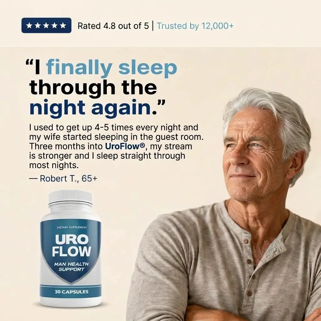 Rated 4.8 out of 5, trusted by 12,000+. &ldquo;I finally sleep through the night again.&rdquo;
                  I used to get up 4-5 times every night and my wife started sleeping in the guest room.
                  Three months into UroFlow&reg;, my stream is stronger and I sleep straight through most
                  nights. &mdash; Robert T., 64.